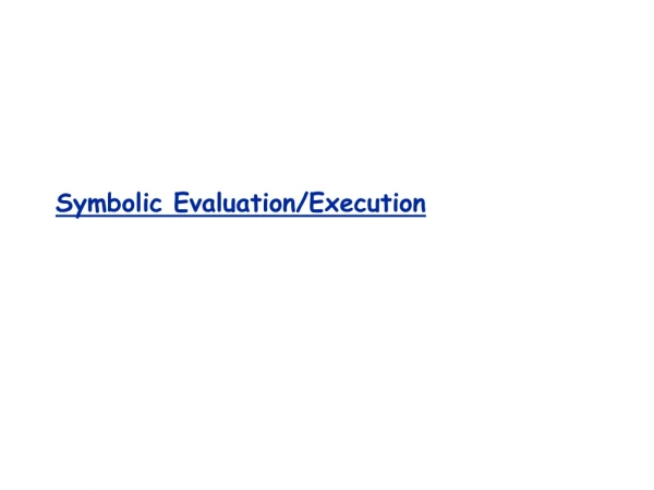 Symbolic Evaluation/Execution