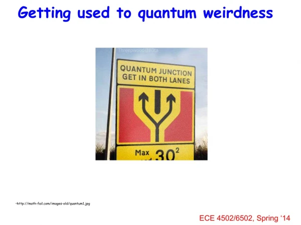 Getting used to quantum weirdness