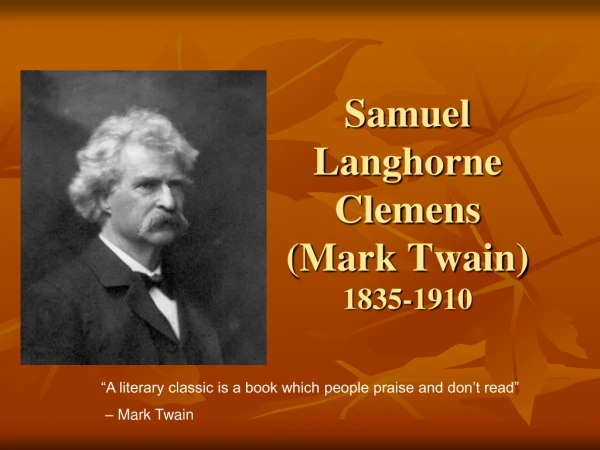 Samuel Langhorne Clemens (Mark Twain) 1835-1910