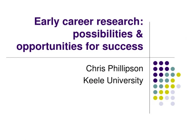 Early career research: possibilities &amp; opportunities for success