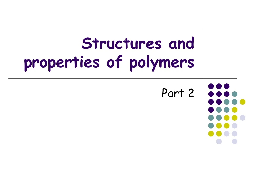 structures and properties of polymers