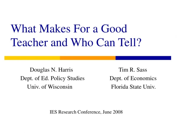 What Makes For a Good Teacher and Who Can Tell?