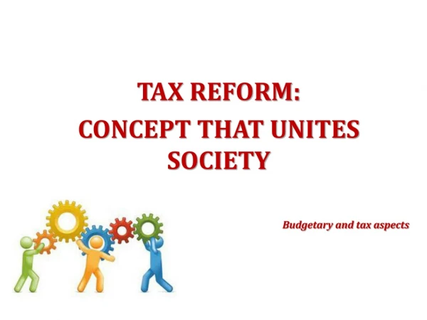 TAX REFORM : CONCEPT THAT UNITES SOCIETY