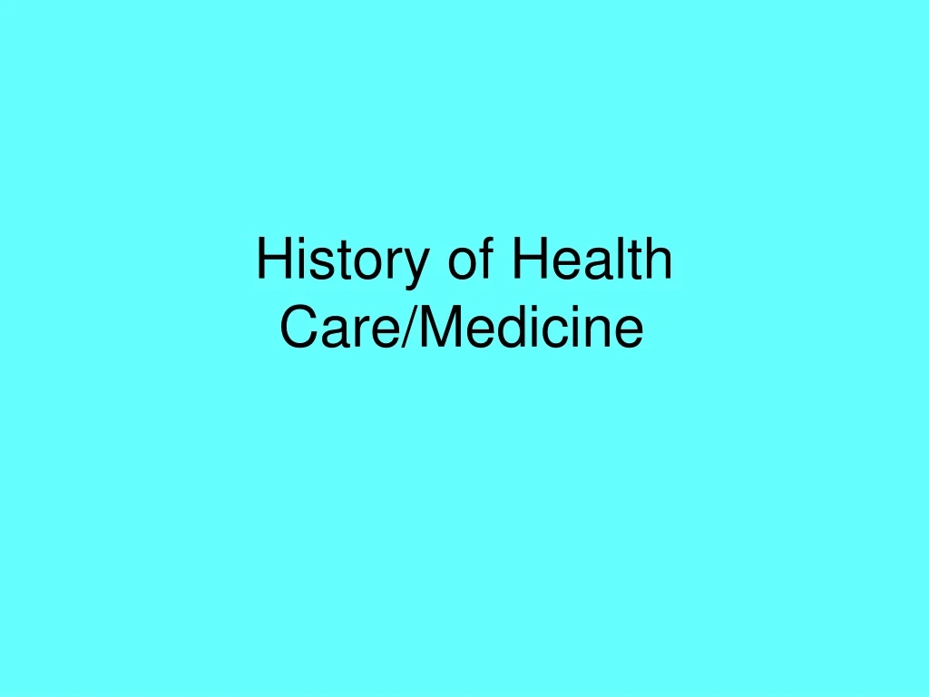 history of health care medicine