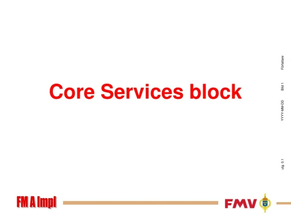 Core Services block