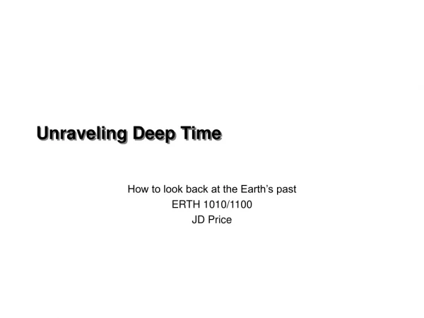 Unraveling Deep Time