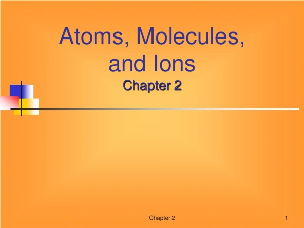 Atoms, Molecules, and Ions Chapter 2