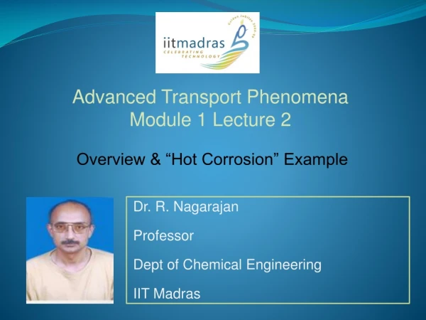 Dr. R.  Nagarajan Professor  Dept of Chemical Engineering IIT Madras