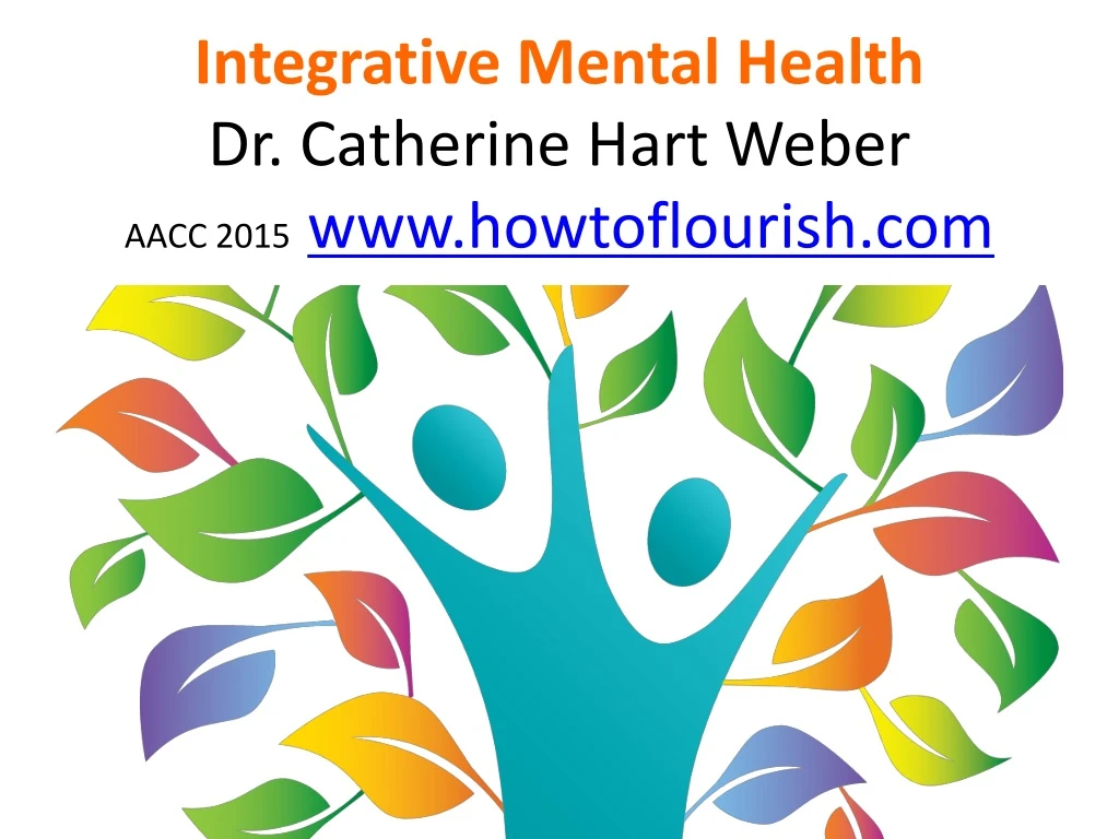 integrative mental health dr catherine hart weber aacc 2015 www howtoflourish com