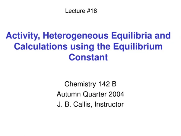 Activity, Heterogeneous Equilibria and Calculations using the Equilibrium Constant