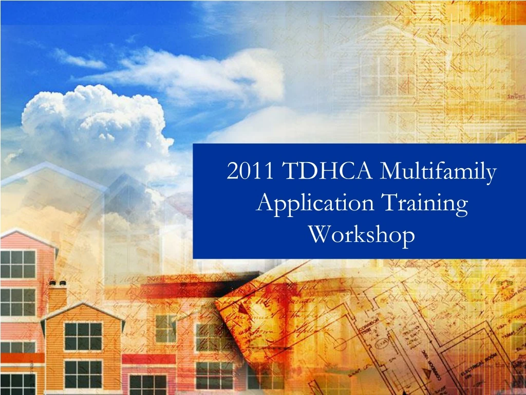 2011 tdhca multifamily application training workshop