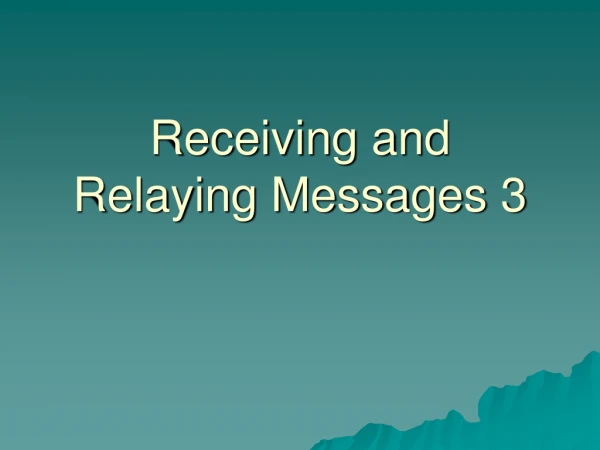 Receiving and Relaying Messages 3