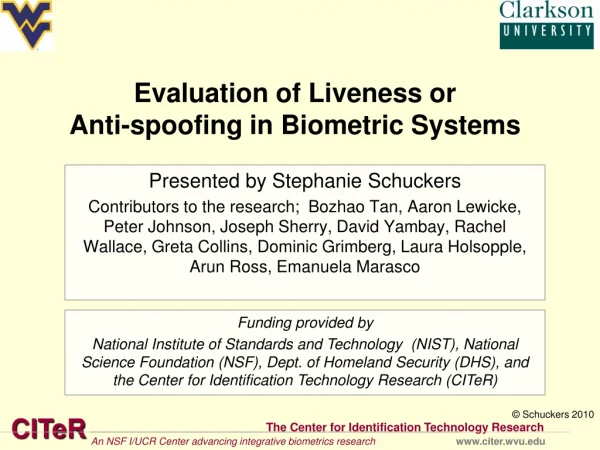 Evaluation of Liveness or  Anti-spoofing in Biometric Systems
