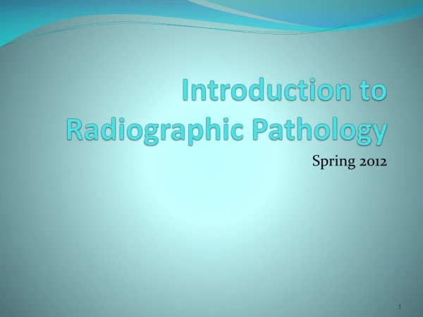 Introduction to Radiographic Pathology