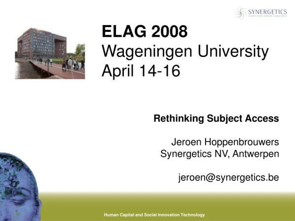 ELAG 2008 Wageningen University April 14-16