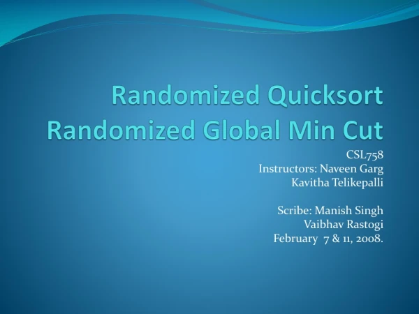 Randomized  Quicksort Randomized Global Min Cut