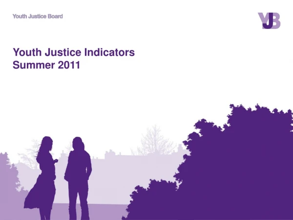 Youth Justice Indicators Summer 2011