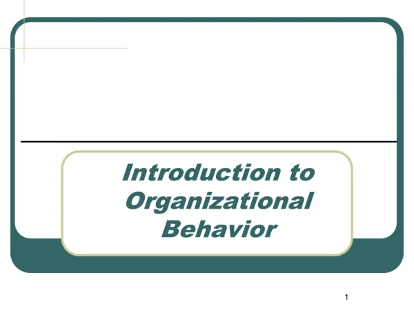 Introduction to  Organizational Behavior