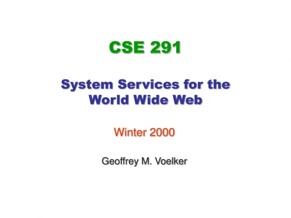 CSE 291 System Services for the  World Wide Web