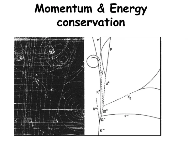 Momentum &amp; Energy conservation