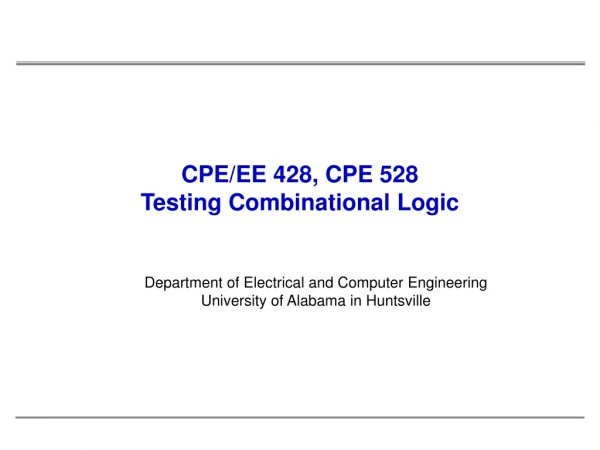 CPE/EE 428, CPE 528  Testing Combinational Logic