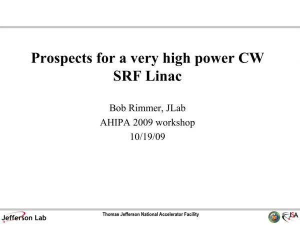 Prospects for a very high power CW SRF Linac