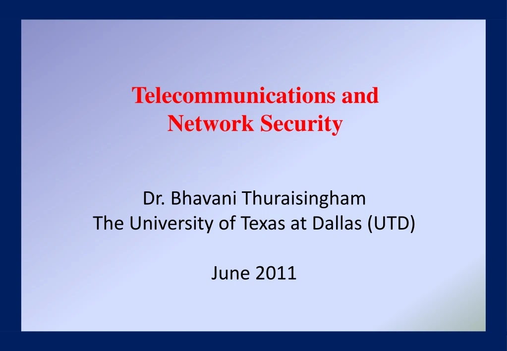 dr bhavani thuraisingham the university of texas at dallas utd june 2011