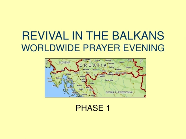 REVIVAL IN THE BALKANS WORLDWIDE PRAYER EVENING