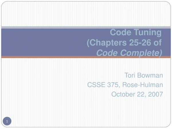 Code Tuning (Chapters 25-26 of  Code Complete)