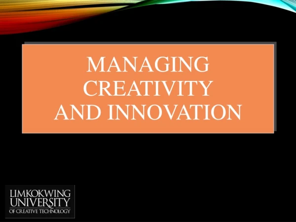 Managing Creativity  and Innovation