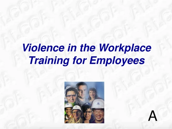 Violence in the Workplace Training for Employees