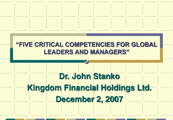 “FIVE CRITICAL COMPETENCIES FOR GLOBAL LEADERS AND MANAGERS”