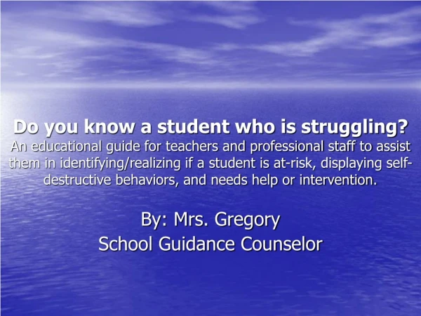 By: Mrs. Gregory School Guidance Counselor