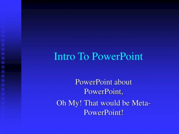 Intro To PowerPoint