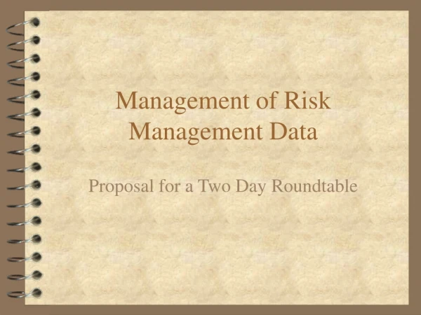 Management of Risk Management Data