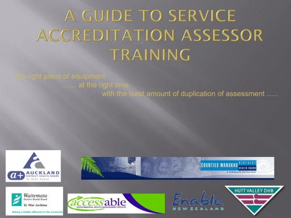 A GUIDE TO SERVICE ACCREDITATION ASSESSOR TRAINING