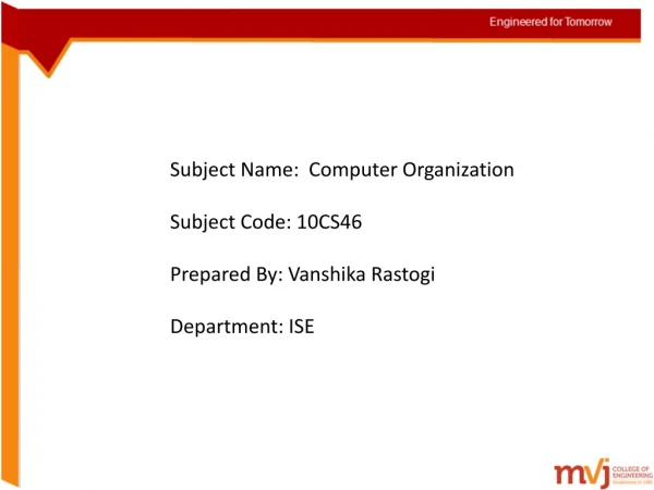Subject Name:  Computer Organization Subject Code: 10CS46 Prepared By: Vanshika Rastogi