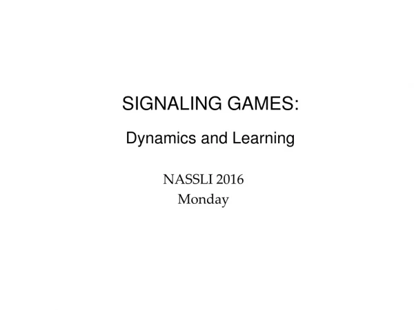 SIGNALING GAMES: Dynamics and Learning