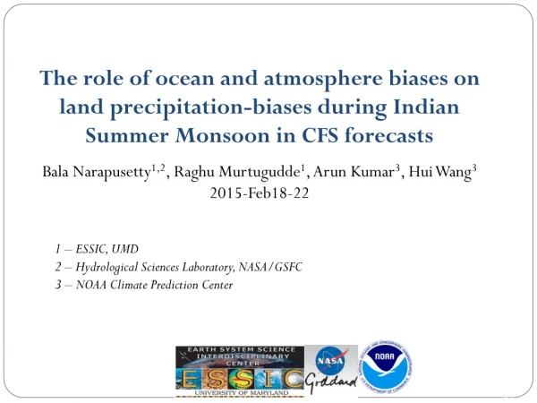 1 – ESSIC, UMD 2 – Hydrological Sciences Laboratory, NASA/GSFC 3 – NOAA Climate Prediction Center