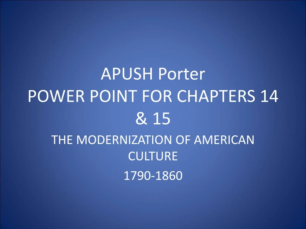 apush porter power point for chapters 14 15