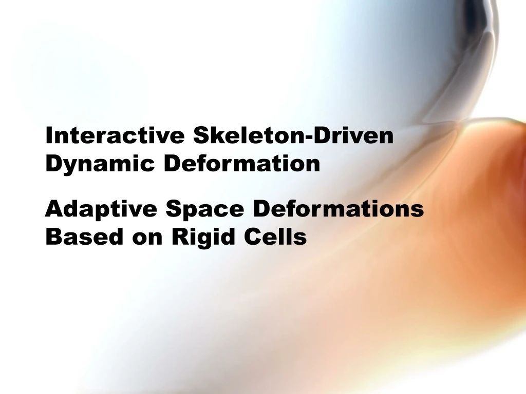interactive skeleton driven dynamic deformation