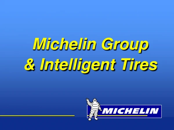 Michelin Group  &amp; Intelligent Tires