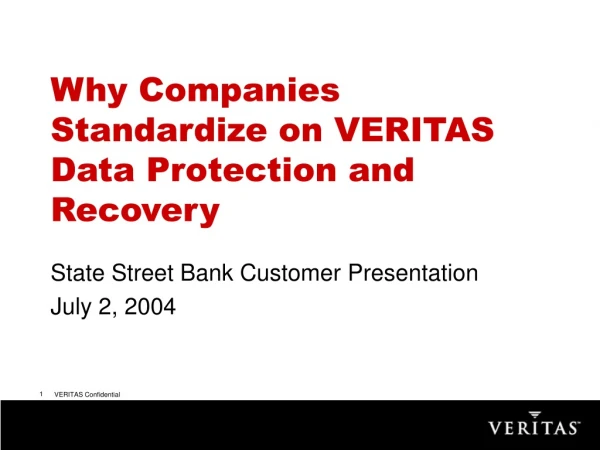 Why Companies Standardize on VERITAS Data Protection and Recovery