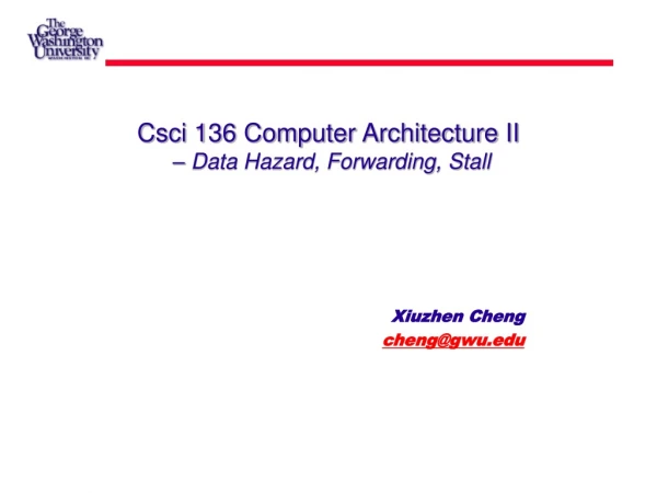 Csci 136 Computer Architecture II  – Data Hazard, Forwarding, Stall
