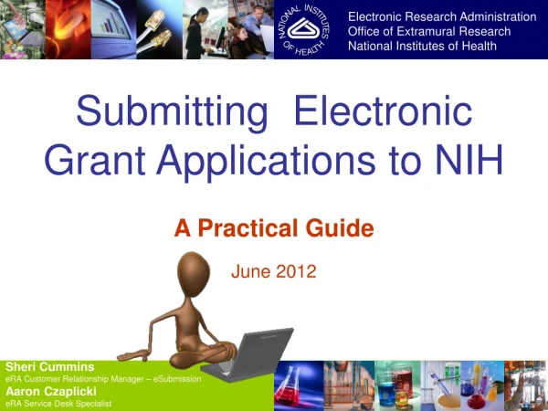 Submitting  Electronic Grant Applications to NIH A Practical Guide June 2012
