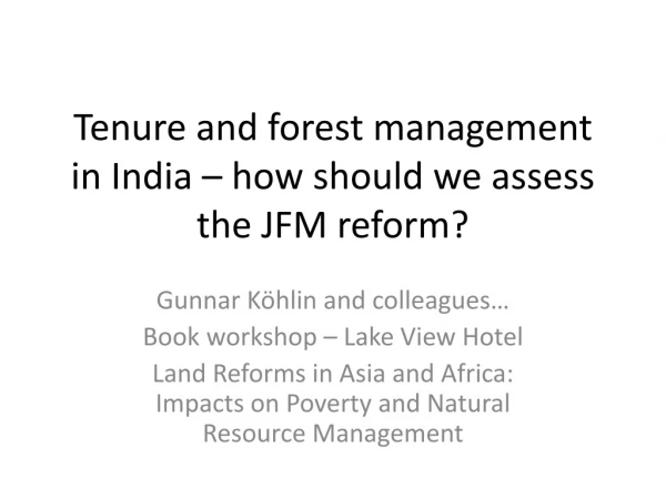 Tenure and forest management in India – how should we assess the JFM reform?