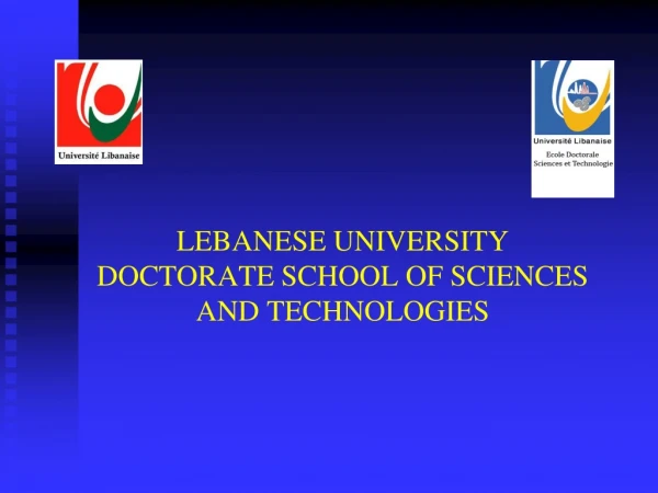 LEBANESE UNIVERSITY DOCTORATE SCHOOL OF SCIENCES AND TECHNOLOGIES