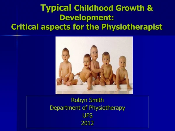 Typical  Childhood Growth &amp; Development:  Critical aspects for the Physiotherapist