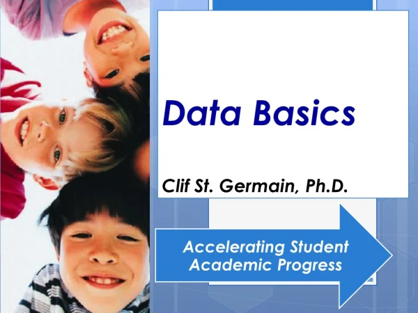 Data Basics	 Data Basics Clif St. Germain, Ph.D.