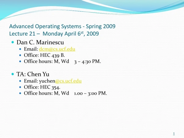 Advanced Operating Systems - Spring 2009 Lecture 21 –  Monday April 6 st , 2009